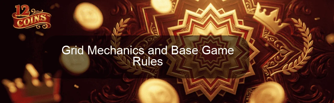 Grid Mechanics and Base Game Rules Grid Mechanics and Base Game Rules