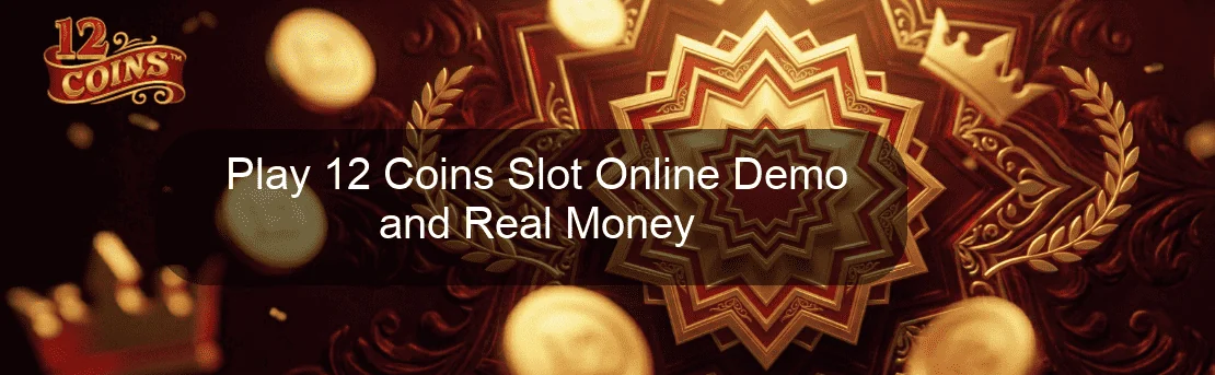 Play 12 Coins Slot Online Demo and Real Money Play 12 Coins Slot Online Demo and Real Money